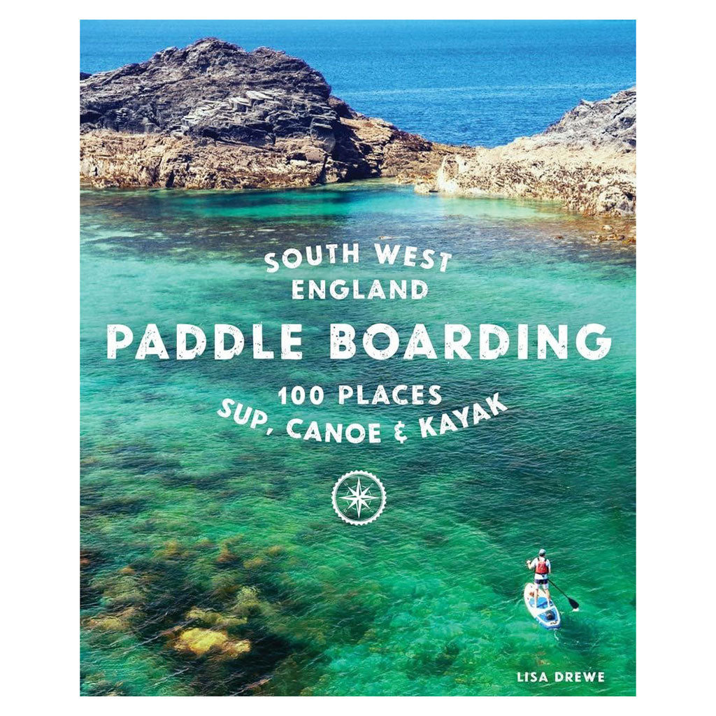 Paddle Boarding South West England: 100 Places